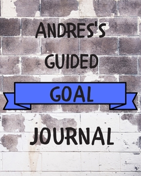 Paperback Andres's 2020 Goal Book: 2020 New Year Planner Guided Goal Journal Gift for Andres / Notebook / Diary / Unique Greeting Card Alternative Book