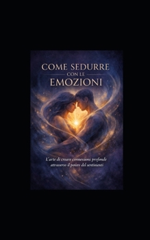 Paperback Come Sedurre con le Emozioni [Italian] Book