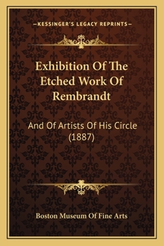 Paperback Exhibition Of The Etched Work Of Rembrandt: And Of Artists Of His Circle (1887) Book