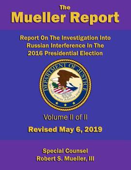 Paperback Report On The Investigation Into Russian Interference In The 2016 Presidential Election: Volume II of II (Redacted version) - Revised May 6, 2019 Book