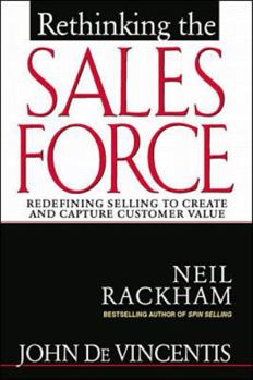 Hardcover Rethinking the Sales Force: Redefining Selling to Create and Capture Customer Value Book