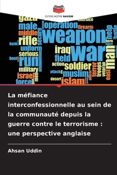 La méfiance interconfessionnelle au sein de la communauté depuis la guerre contre le terrorisme: une perspective anglaise (French Edition)