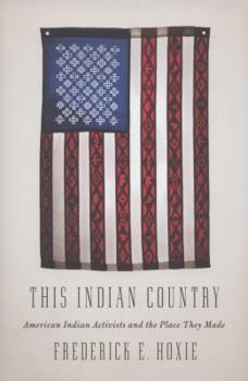 Hardcover This Indian Country: American Indian Activists and the Place They Made Book