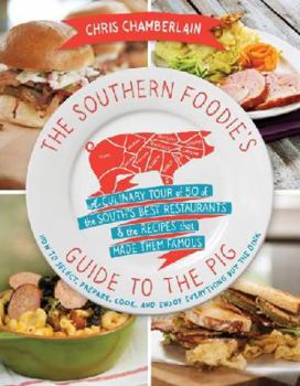 Paperback The Southern Foodie's Guide to the Pig: A Culinary Tour of the South's Best Restaurants and the Recipes That Made Them Famous Book