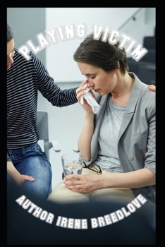 Paperback Playing Victim: Victimizer Crying Victim Book