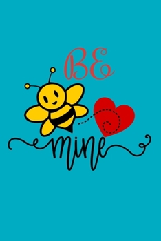 Be Mine : Lined Notebook and Journal With Quotes: Special for Valentine Day Gift for Him, Romantic Gifts, Boyfriend, Couple, Partner