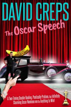 Paperback The Oscar Speech: A Two-Timing, Double-Dealing, Poetically-Profane, but Infinitely Charming Oscar Nominee Will Do Anything to Win! (12 Stories From the Campfires of My Mind Series) Book