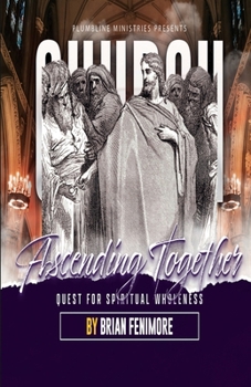 Paperback Ascending Together: Quest for Spiritual Wholenes: Quest for Spiritual Wholenes Book
