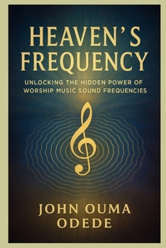 Heaven’s Frequency: Unlocking The Hidden Power of Worship Music Sound Frequencies