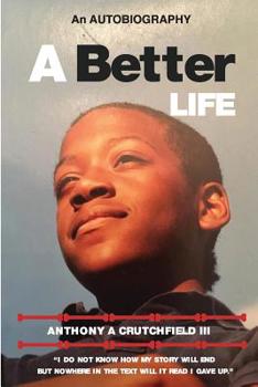 Paperback A Better Life the autobiography of Anthony A. Crutchfield III Book
