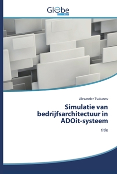 Paperback Simulatie van bedrijfsarchitectuur in ADOit-systeem [Dutch] Book