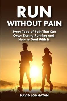 Paperback Run Without Pain: Every Type of Pain That Can Occur During Running and How to Deal With It Book