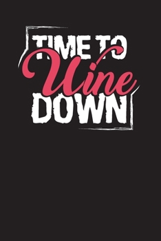 Paperback Time To Wine Down: Wine Tasting and Review Journal Book