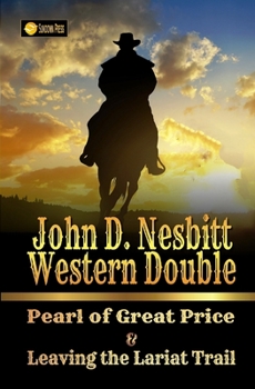 Paperback John D. Nesbitt Western Double: Pearl of Great Price & Leaving the Lariat Trail Book