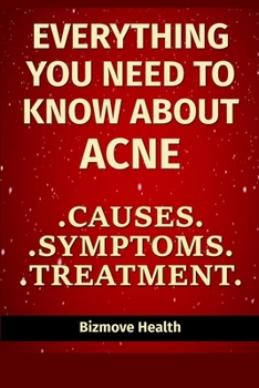 Paperback Everything You Need to Know About Acne: Causes, Symptoms, Treatment Book