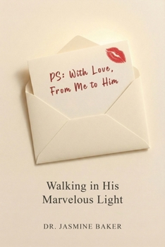 Paperback PS: I Love You, From Me to Him: Walking in His Marvelous Light Book