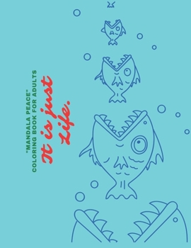 Paperback It is just Life: MANDALA PEACE Coloring Book for Adults, Activity Book, Large 8.5x11, Ability to Relax, Brain Experiences Relief, Lower Book