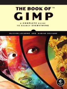 Paperback The Book of GIMP: A Complete Guide to Nearly Everything Book