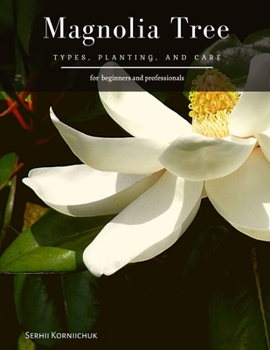 Paperback Magnolia Tree: Types, Planting, and Care Book