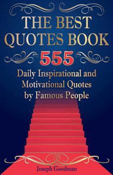 Paperback The Best Quotes Book (Full Color Edition): 555 Daily Inspirational and Motivational Quotes by Famous People Book