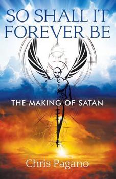 Paperback So Shall It Forever Be: The Making of Satan Book