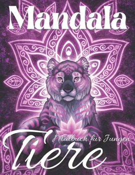 Paperback Mandala Tiere Malbuch für Jungen: Entspannendes Mandala-Tier-Malbuch für Jungen und Jugendliche - Löwen - Eulen - Tiger - Haie. . . und mehr - Bestes [German] Book