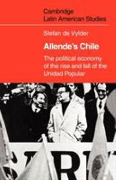 Paperback Allende's Chile: The Political Economy of the Rise and Fall of the Unidad Popular Book