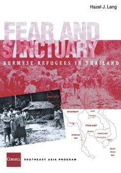 Fear and Sanctuary: Burmese Refugees in Thailand (Studies on Southeast Asia, 32) - Book #32 of the Studies on Southeast Asia