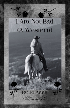 Paperback I Am Not Bad (A Western) Book