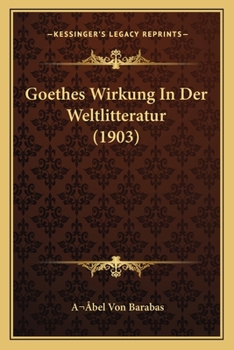 Paperback Goethes Wirkung In Der Weltlitteratur (1903) [German] Book