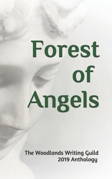 Forest of Angels: The Woodlands Writing Guild 2019 (WWG Anthology)
