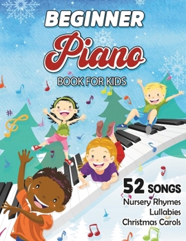 Beginner Piano Book For Kids - Free Audio: Easy Piano Sheet Music For Beginner Kids With 52 Classic Songs Including Traditional Nursery Rhymes, Lullabies and Popular Christmas Carols