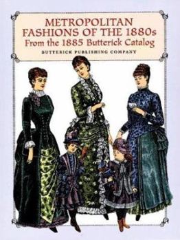 Paperback Metropolitan Fashions of the 1880s: From the 1885 Butterick Catalog Book