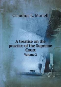 A Treatise on the Practice of the Supreme Court Volume 2