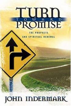 Paperback Turn Toward Promise: The Prophets and Spiritual Renewal Book