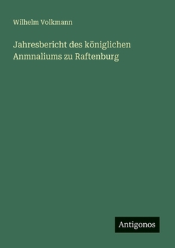 Paperback Jahresbericht des königlichen Anmnaliums zu Raftenburg [German] Book