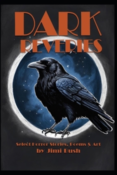 Dark Reveries: Art, Poetry, and Short Stories of the Macabre