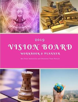 Paperback 2019 Vision Board Workbook & Planner: Set Your Intention and Discover Your Future Book