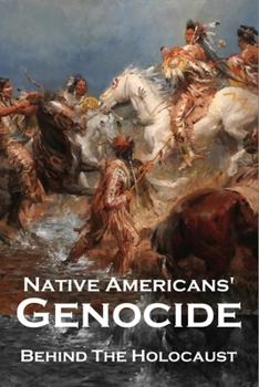 Paperback Native Americans' Genocide: Behind The Holocaust: Massacres And Genocide In World History Book