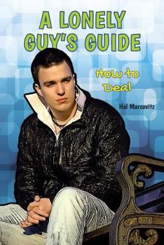 A Lonely Guy's Guide: How to Deal - Book  of the A Guy's Guide