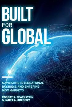Paperback Built for Global: Navigating International Business and Entering New Markets Book