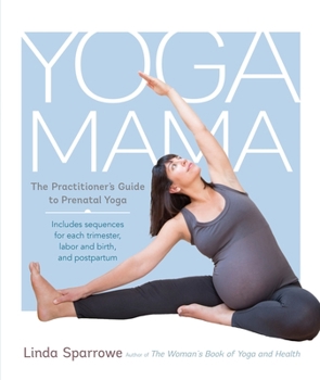 Paperback Yoga Mama: The Practitioner's Guide to Prenatal Yoga Book