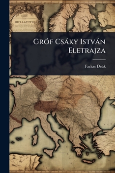Paperback GrÃ3f Csàky Istvàn Eletrajza [Hungarian] Book