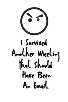 Paperback I Survived Another Meeting That Should Have Been An Email.: Stunning Funny Boss Gifts Ruled Paper Notebook Journal - Cute Work Gifts For Coworker Blan Book