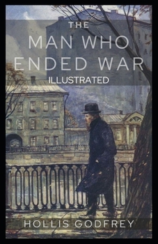 Paperback The Man Who Ended War: Illustrated Book