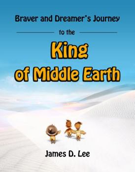 Paperback Braver and Dreamer's Journey to the King of Middle Earth Book
