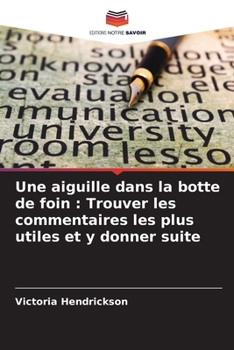 Paperback Une aiguille dans la botte de foin: Trouver les commentaires les plus utiles et y donner suite [French] Book