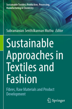 Sustainable Approaches in Textiles and Fashion: Fibres, Raw Materials and Product Development