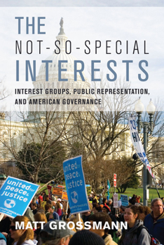 Paperback The Not-So-Special Interests: Interest Groups, Public Representation, and American Governance Book