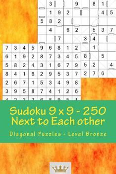 Paperback Sudoku 9 x 9 - 250 Next to Each other - Diagonal Puzzles - Level Bronze: A book for logic, games and moods Book